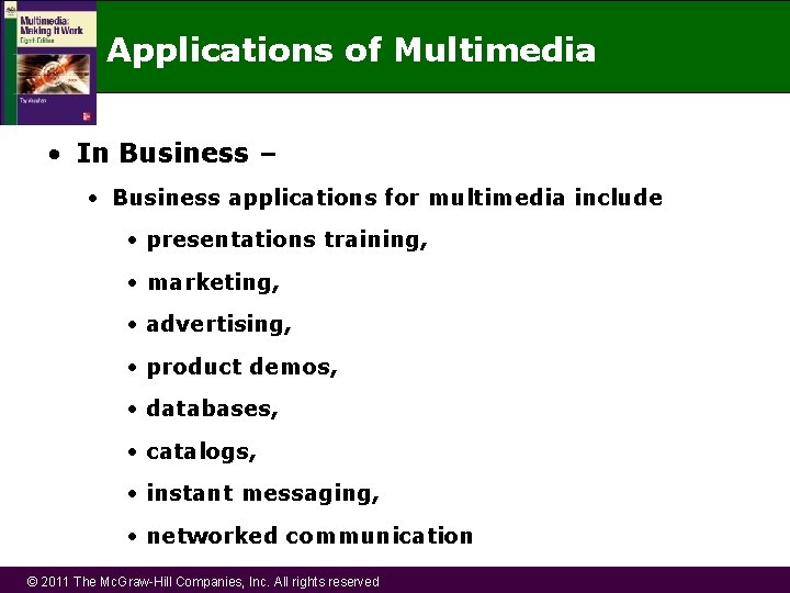 Applications of Multimedia • In Business – • Business applications for multimedia include •