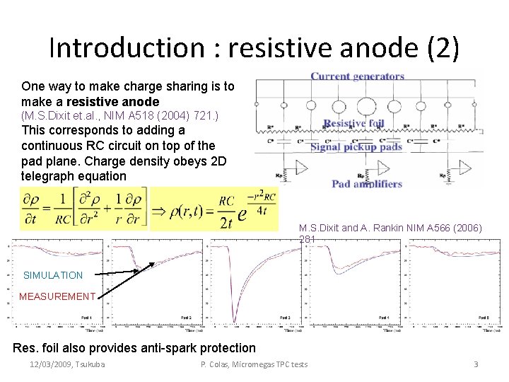 Introduction : resistive anode (2) One way to make charge sharing is to make Introduction : resistive anode (2) One way to make charge sharing is to make