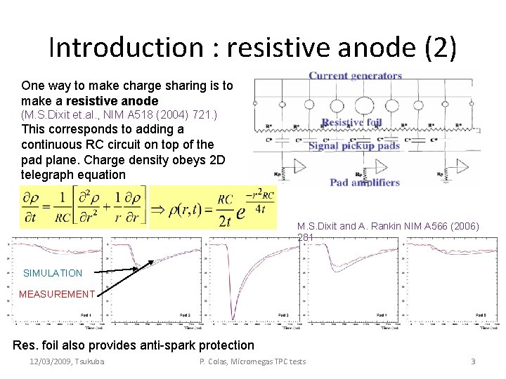 Introduction : resistive anode (2) One way to make charge sharing is to make