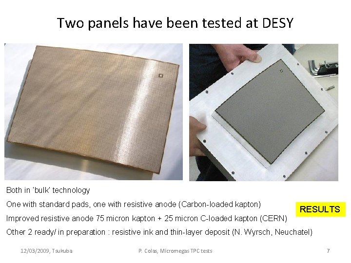 Two panels have been tested at DESY Both in ‘bulk’ technology One with standard