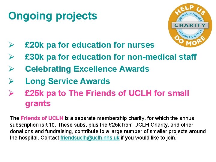 Ongoing projects Ø Ø Ø £ 20 k pa for education for nurses £