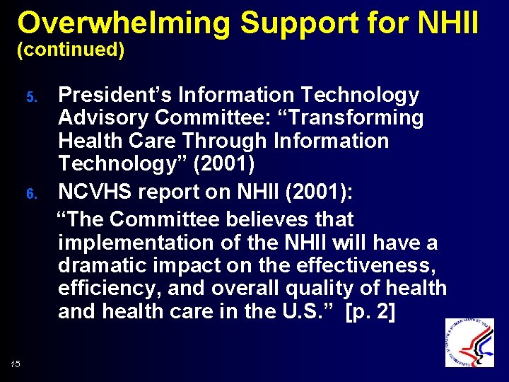 Overwhelming Support for NHII (continued) 5. 6. 15 President’s Information Technology Advisory Committee: “Transforming