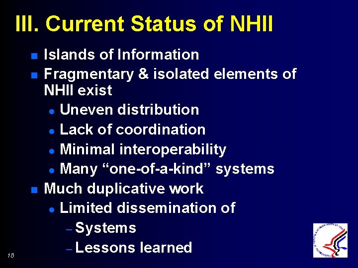 III. Current Status of NHII n n n 18 Islands of Information Fragmentary &