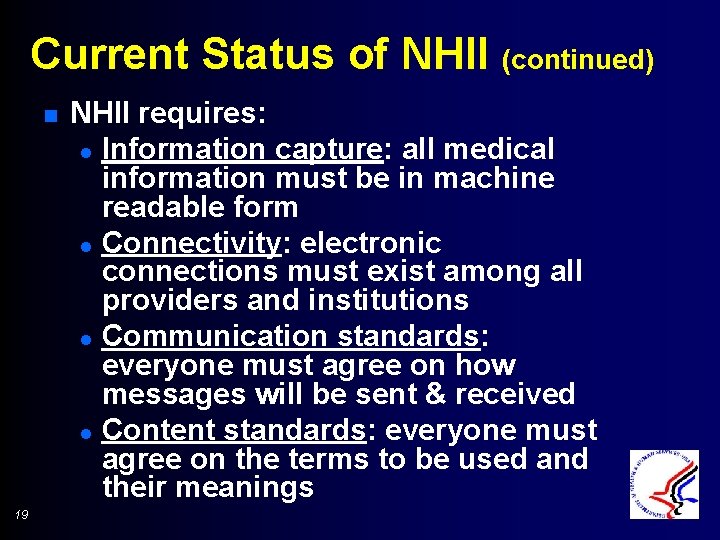 Current Status of NHII (continued) n 19 NHII requires: l Information capture: all medical