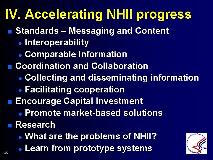 IV. Accelerating NHII progress n n 20 Standards – Messaging and Content l Interoperability