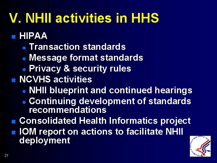 V. NHII activities in HHS n n 21 HIPAA l Transaction standards l Message