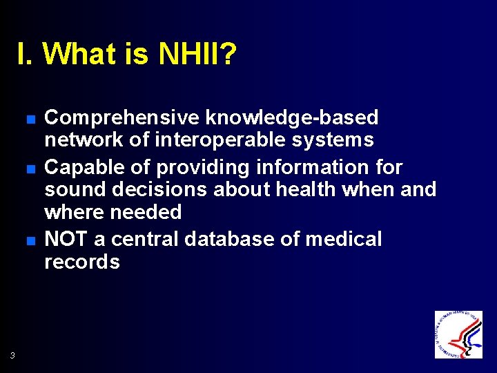 I. What is NHII? n n n 3 Comprehensive knowledge-based network of interoperable systems