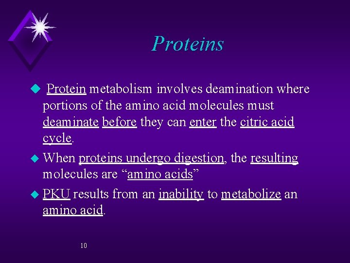 Proteins u Protein metabolism involves deamination where portions of the amino acid molecules must