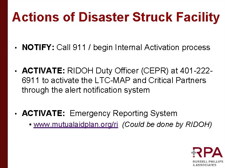 Actions of Disaster Struck Facility • NOTIFY: Call 911 / begin Internal Activation process