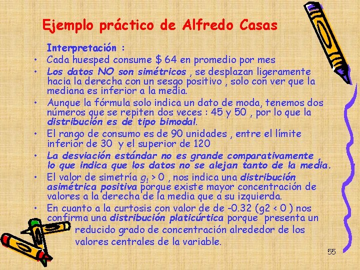 Ejemplo práctico de Alfredo Casas • • Interpretación : Cada huesped consume $ 64