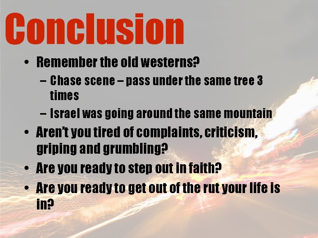 Conclusion • Remember the old westerns? – Chase scene – pass under the same