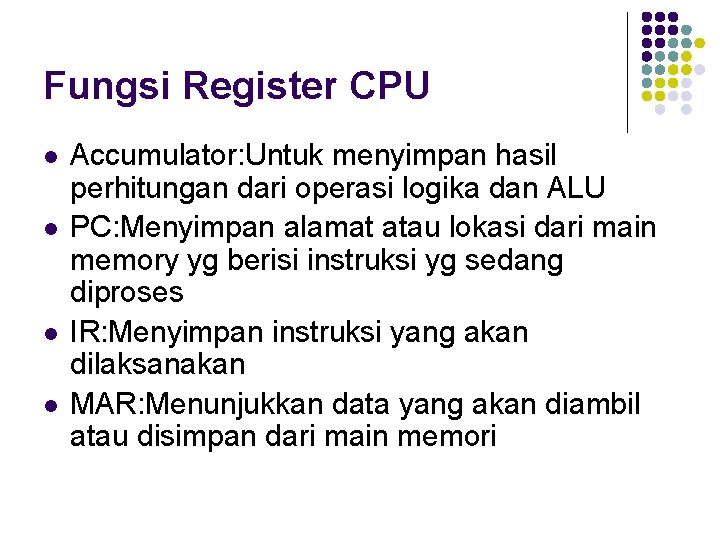 Fungsi Register CPU l l Accumulator: Untuk menyimpan hasil perhitungan dari operasi logika dan