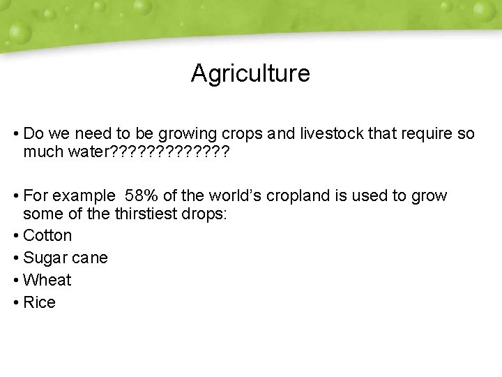 Agriculture • Do we need to be growing crops and livestock that require so