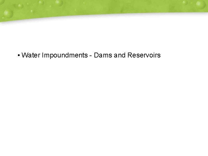  • Water Impoundments - Dams and Reservoirs 