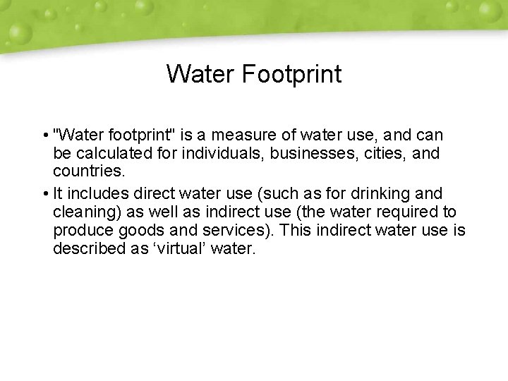 Water Footprint • "Water footprint" is a measure of water use, and can be