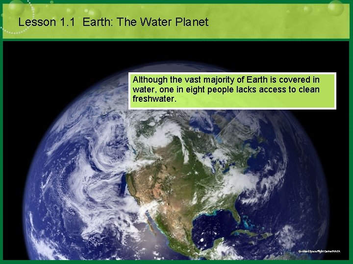 Lesson 1. 1 Earth: The Water Planet Although the vast majority of Earth is