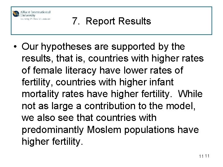 7. Report Results • Our hypotheses are supported by the results, that is, countries