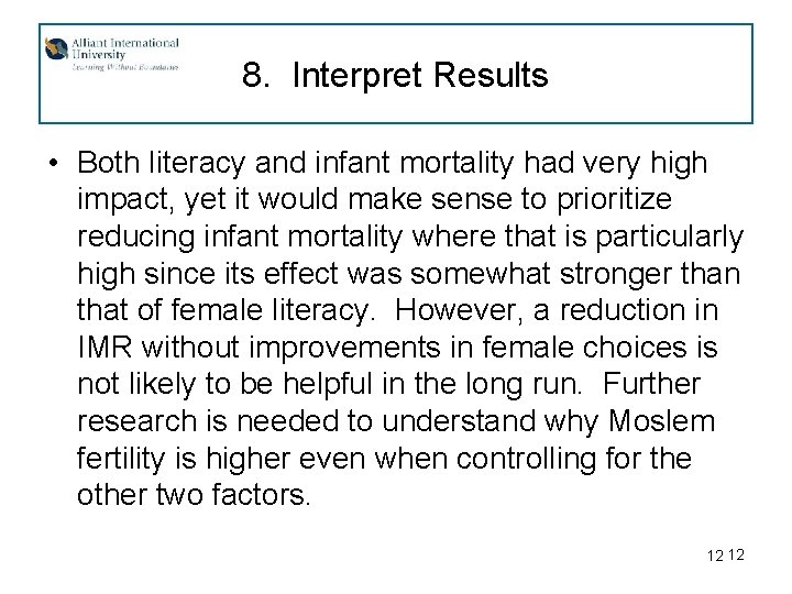 8. Interpret Results • Both literacy and infant mortality had very high impact, yet
