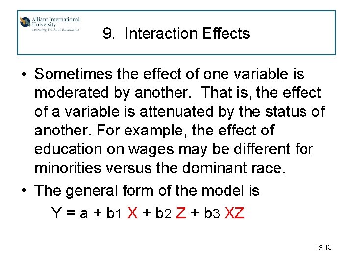 9. Interaction Effects • Sometimes the effect of one variable is moderated by another.