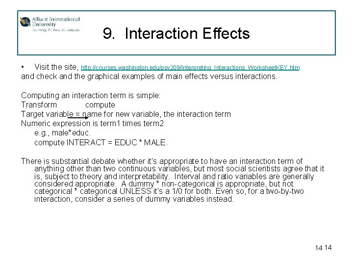 9. Interaction Effects • Visit the site, http: //courses. washington. edu/psy 209/Interpreting_Interactions_Worksheet. KEY. htm