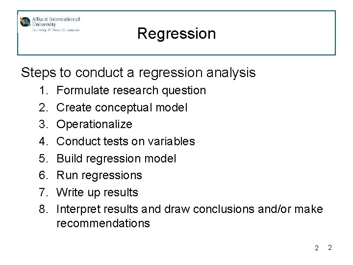 Regression Steps to conduct a regression analysis 1. 2. 3. 4. 5. 6. 7.