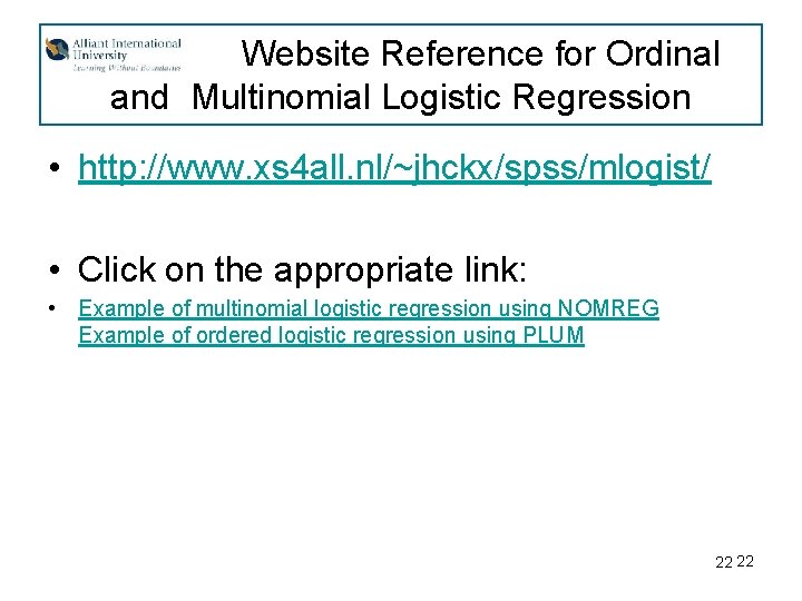 Website Reference for Ordinal and Multinomial Logistic Regression • http: //www. xs 4 all.