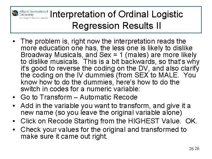 Interpretation of Ordinal Logistic Regression Results II • The problem is, right now the