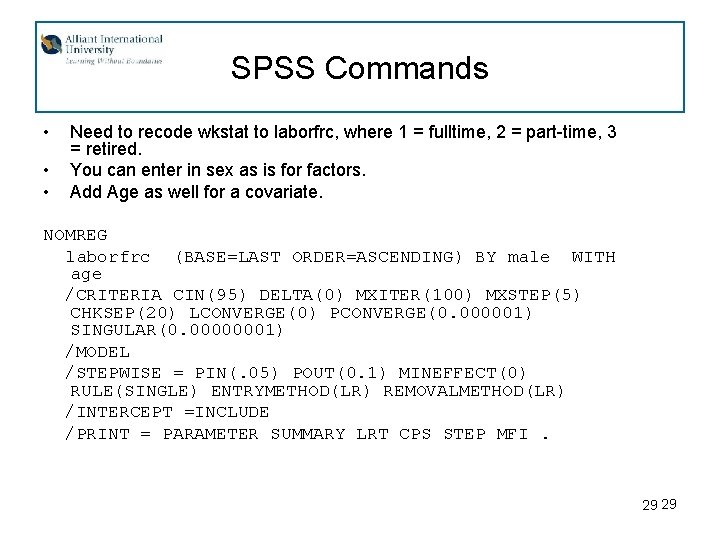 SPSS Commands • • • Need to recode wkstat to laborfrc, where 1 =