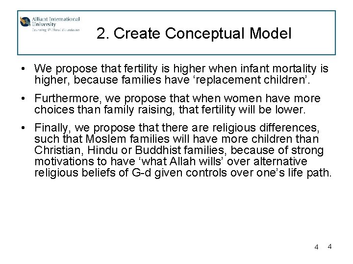 2. Create Conceptual Model • We propose that fertility is higher when infant mortality