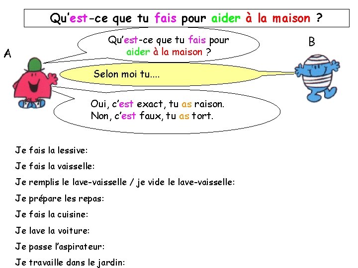 Qu’est-ce que tu fais pour aider à la maison ? A Selon moi tu.