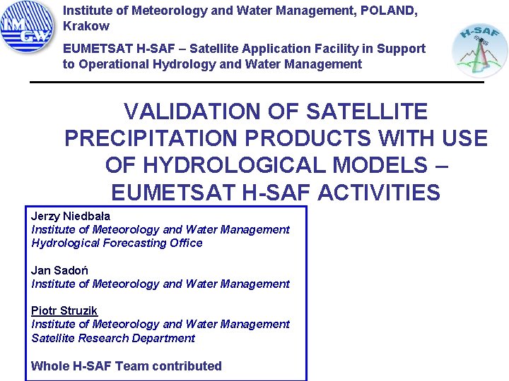 Institute of Meteorology and Water Management, POLAND, Krakow EUMETSAT H-SAF – Satellite Application Facility