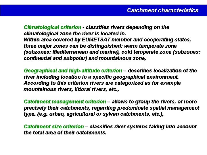 Catchment characteristics Climatological criterion - classifies rivers depending on the climatological zone the river