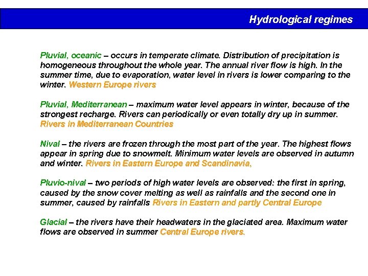 Hydrological regimes Pluvial, oceanic – occurs in temperate climate. Distribution of precipitation is homogeneous