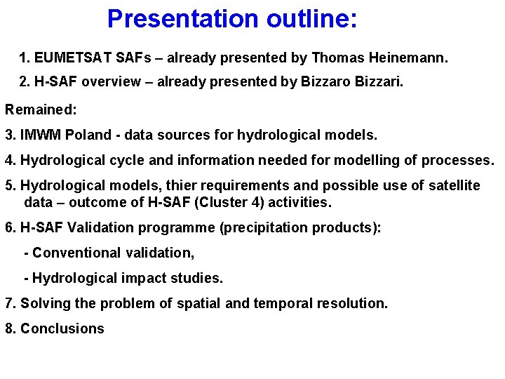 Presentation outline: 1. EUMETSAT SAFs – already presented by Thomas Heinemann. 2. H-SAF overview