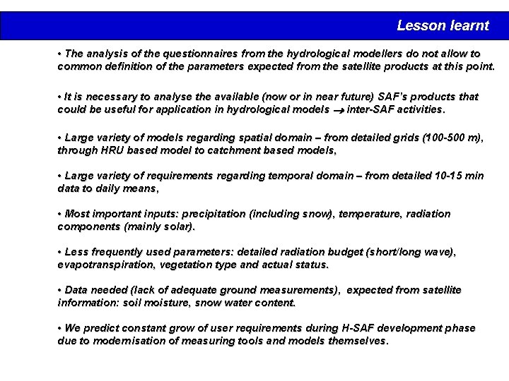 Lesson learnt • The analysis of the questionnaires from the hydrological modellers do not