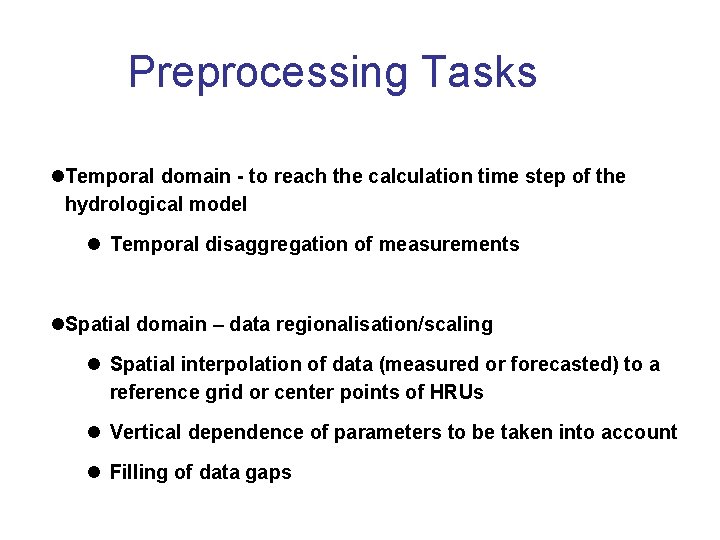 Preprocessing Tasks l. Temporal domain - to reach the calculation time step of the