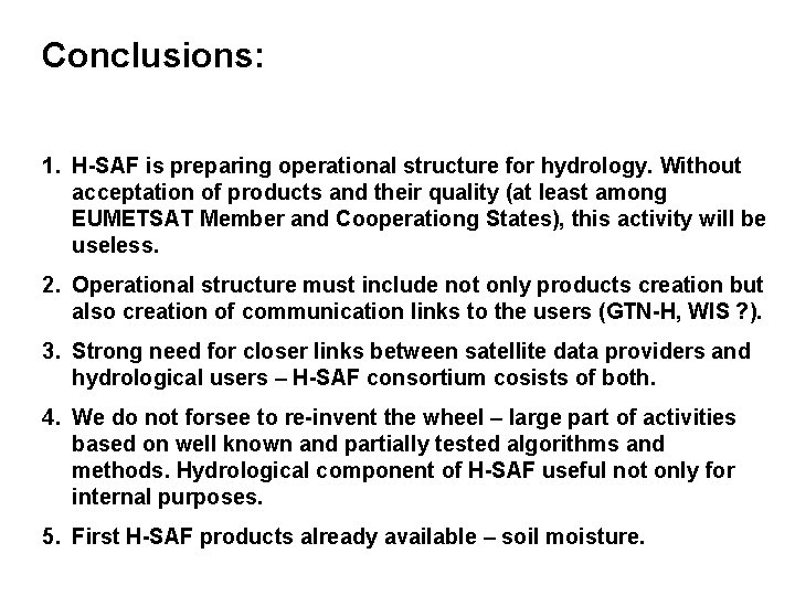 Conclusions: 1. H-SAF is preparing operational structure for hydrology. Without acceptation of products and