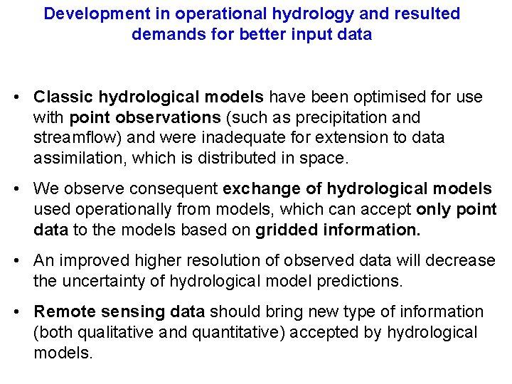 Development in operational hydrology and resulted demands for better input data • Classic hydrological