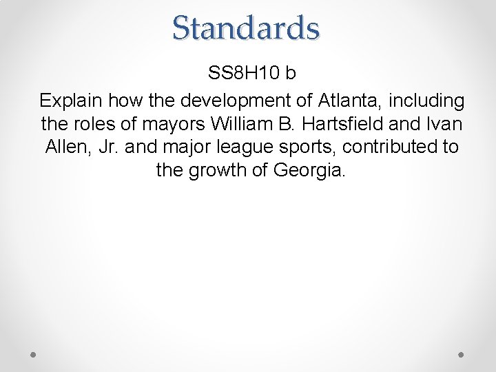 Standards SS 8 H 10 b Explain how the development of Atlanta, including the