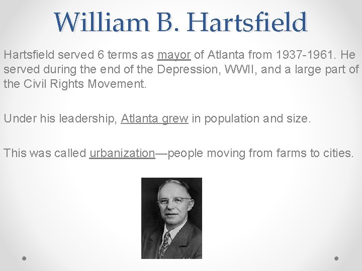 William B. Hartsfield served 6 terms as mayor of Atlanta from 1937 -1961. He