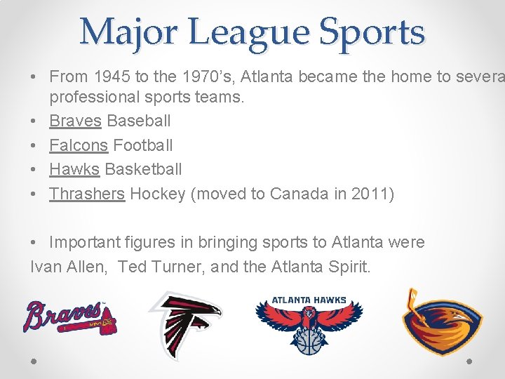 Major League Sports • From 1945 to the 1970’s, Atlanta became the home to