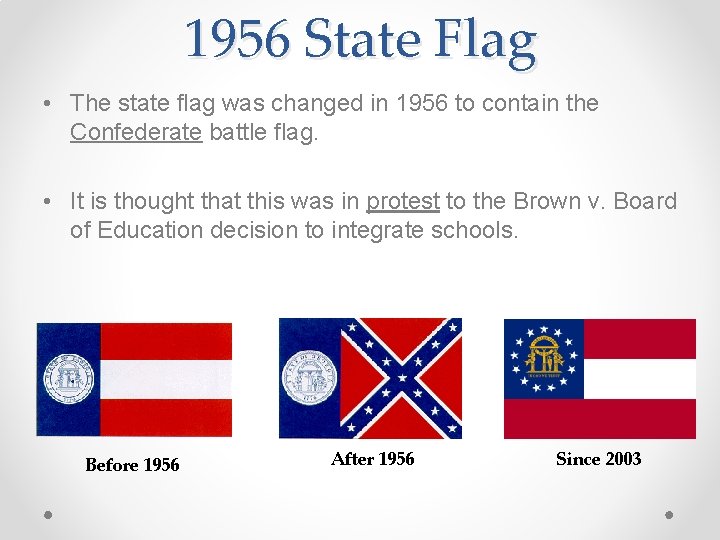 1956 State Flag • The state flag was changed in 1956 to contain the