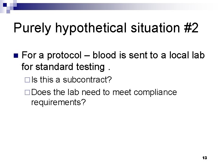 Purely hypothetical situation #2 n For a protocol – blood is sent to a