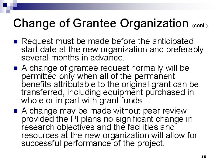 Change of Grantee Organization (cont. ) n n n Request must be made before