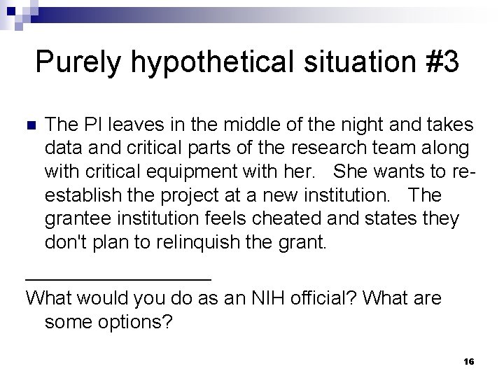 Purely hypothetical situation #3 The PI leaves in the middle of the night and