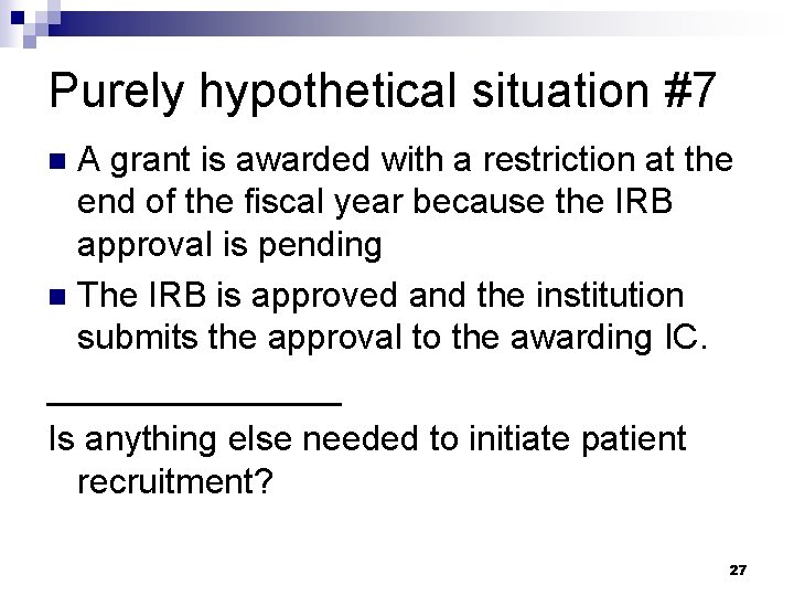 Purely hypothetical situation #7 A grant is awarded with a restriction at the end