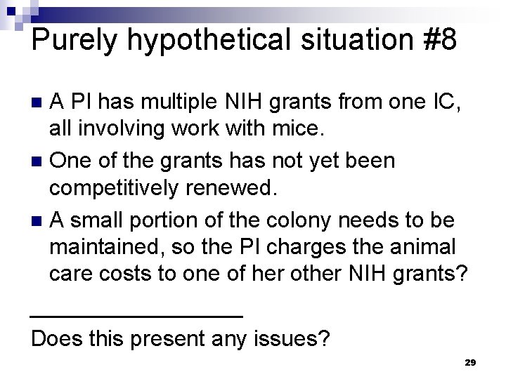 Purely hypothetical situation #8 A PI has multiple NIH grants from one IC, all