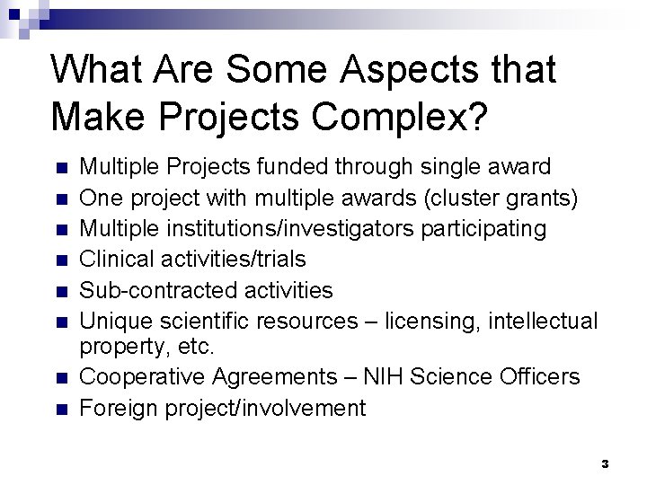 What Are Some Aspects that Make Projects Complex? n n n n Multiple Projects