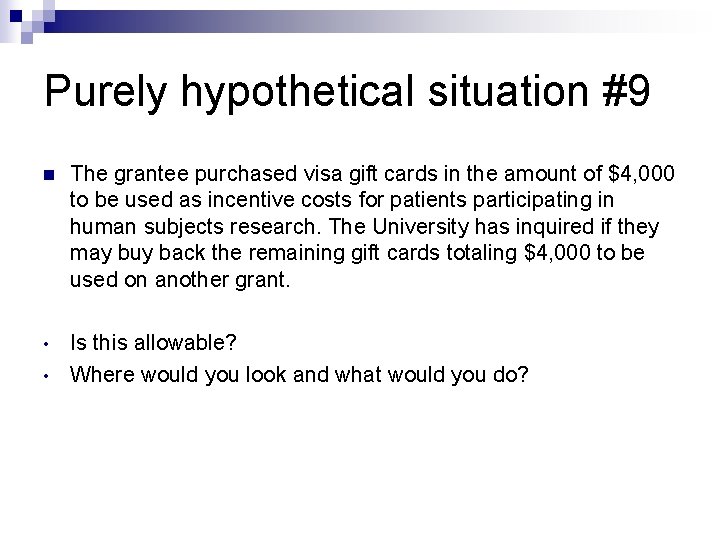 Purely hypothetical situation #9 n The grantee purchased visa gift cards in the amount