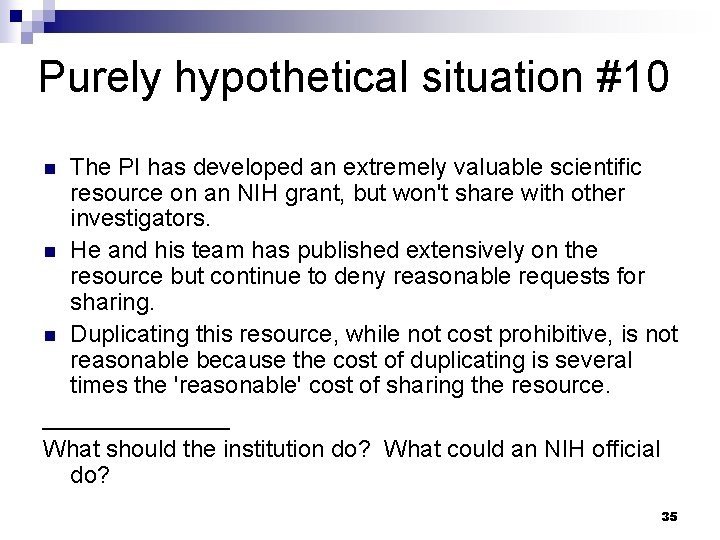 Purely hypothetical situation #10 The PI has developed an extremely valuable scientific resource on